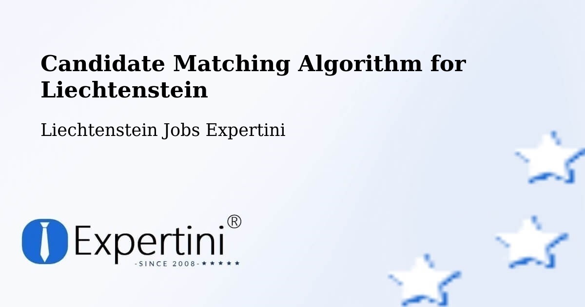 Candidate Matching Algorithm Overview – Liechtenstein - Liechtenstein Jobs Expertini