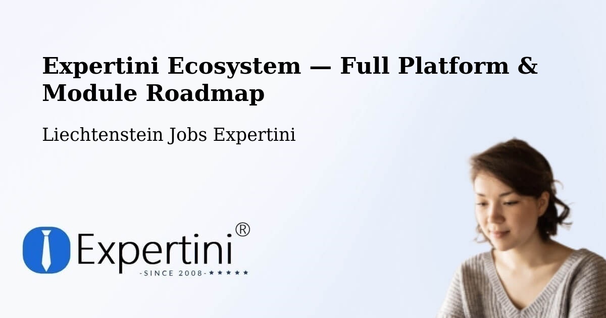 Expertini Ecosystem — Full Platform & Module Roadmap – Liechtenstein