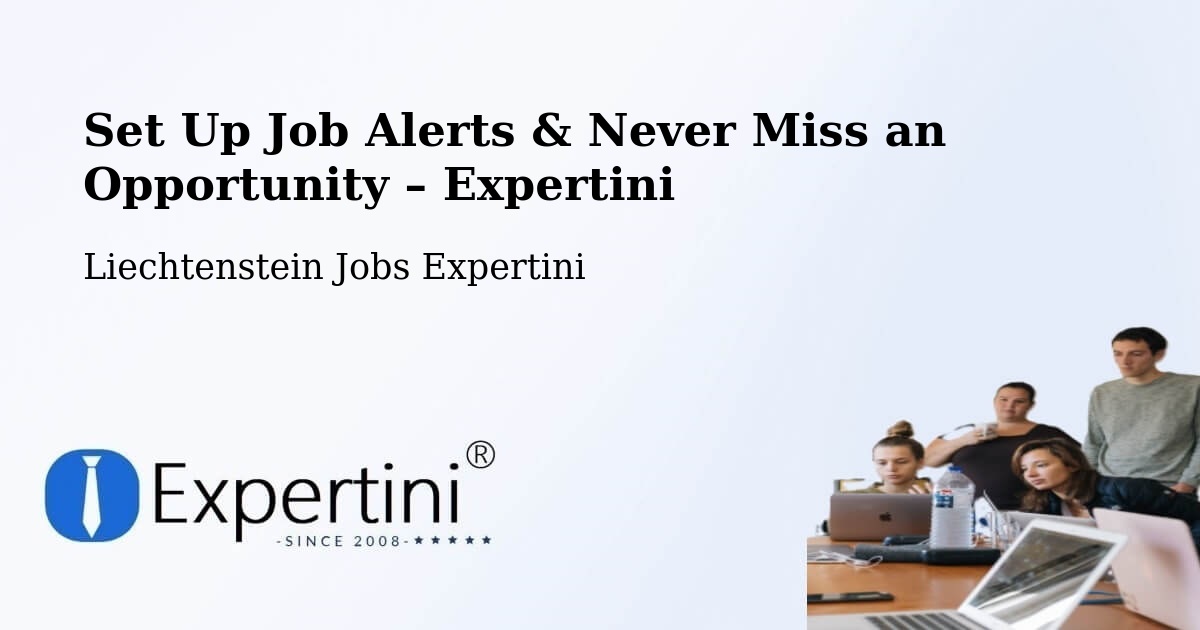 Job Alerts Guide – Get Notified About New Jobs in Liechtenstein - Liechtenstein Jobs Expertini