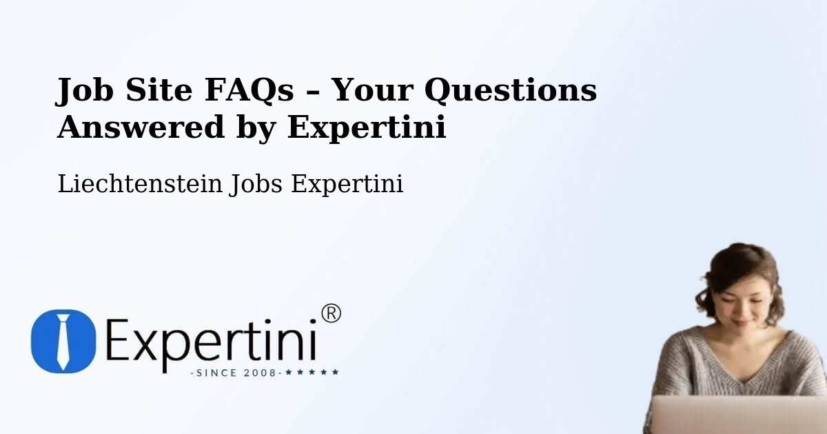 Job Site FAQs – Frequently Asked Questions – Liechtenstein - Liechtenstein Jobs Expertini